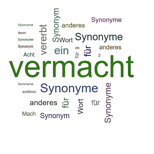 Ein anderes Wort für vermacht - Synonym vermacht