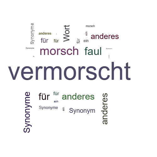 Ein anderes Wort für vermorscht - Synonym vermorscht