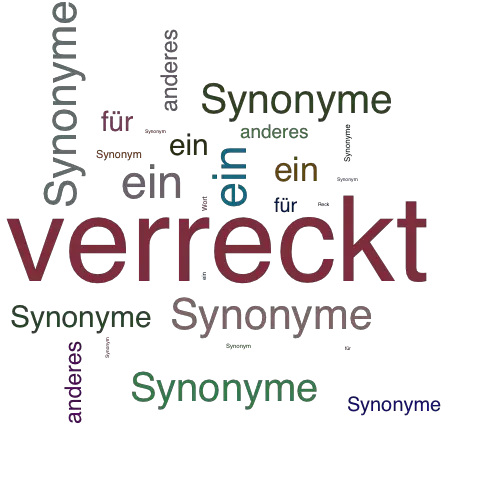 Ein anderes Wort für verreckt - Synonym verreckt