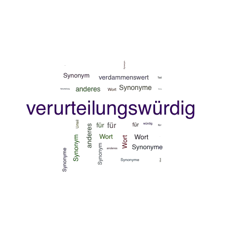 Ein anderes Wort für verurteilungswürdig - Synonym verurteilungswürdig