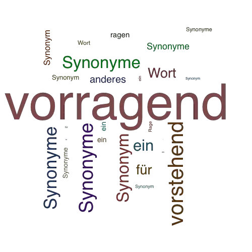 Ein anderes Wort für vorragend - Synonym vorragend