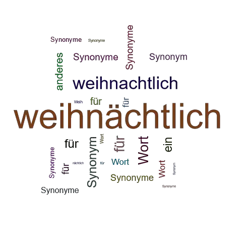 Ein anderes Wort für weihnächtlich - Synonym weihnächtlich