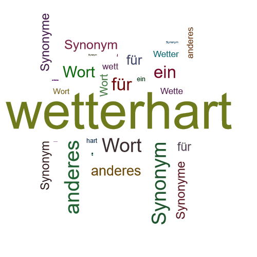 Ein anderes Wort für wetterhart - Synonym wetterhart
