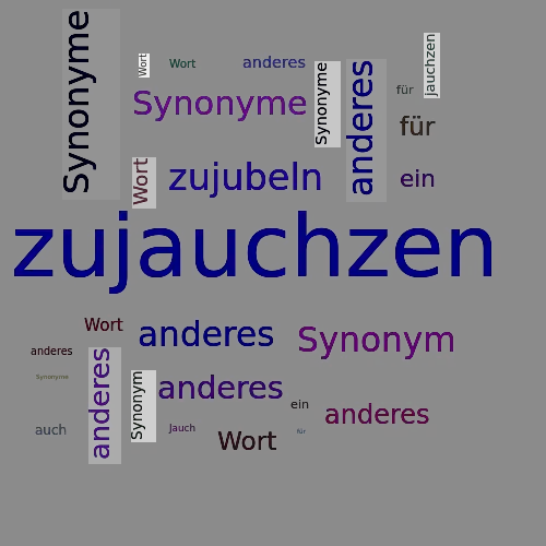 Ein anderes Wort für zujauchzen - Synonym zujauchzen